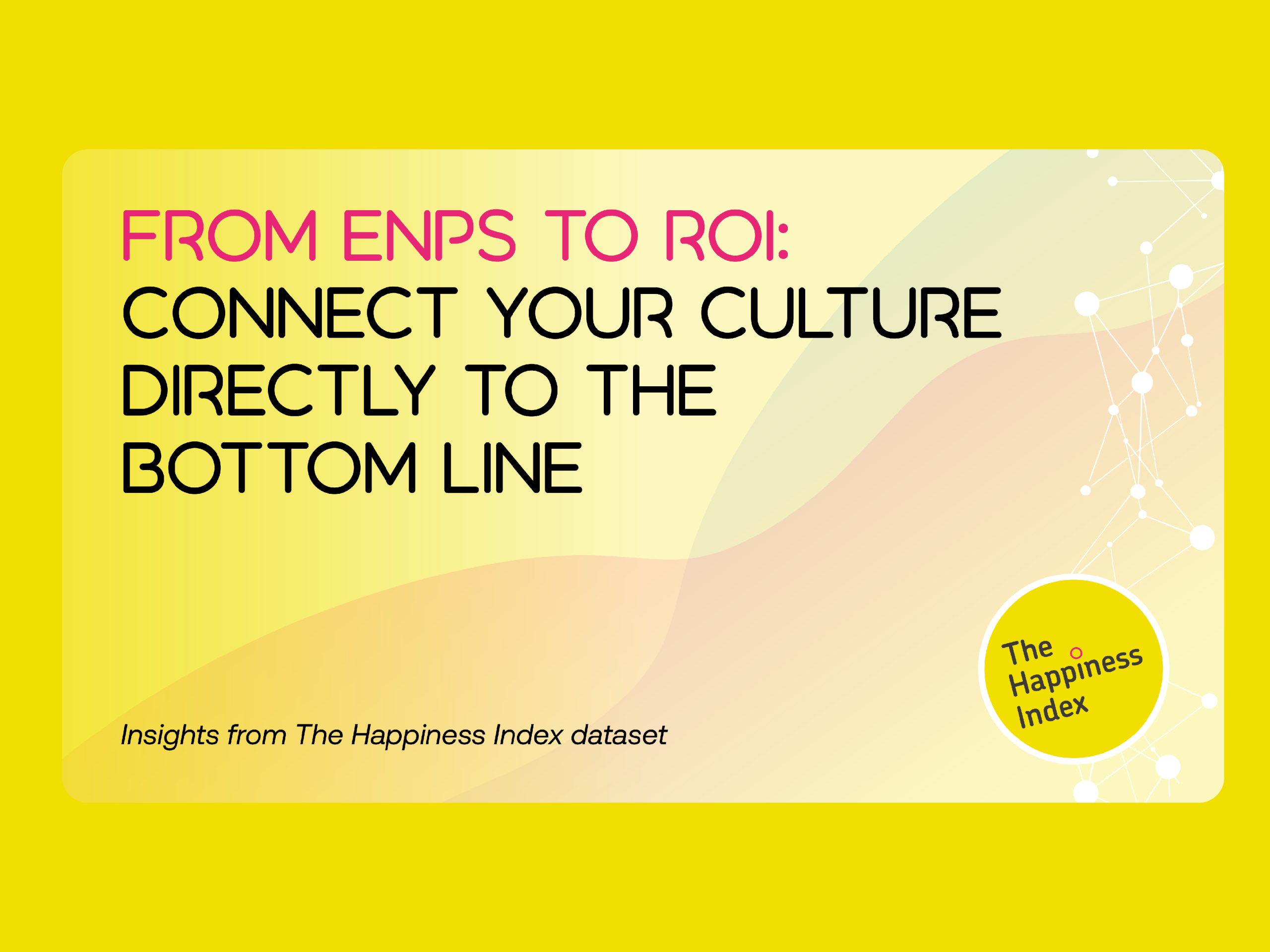 From eNPS to ROI: Connect your culture directly to the bottom line